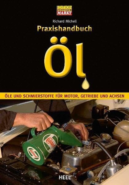 Praxishandbuch Öl: Öle und Schmierstoffe für Motor, Getriebe und Achsen (Edition Oldtimer Markt) Leisure, Home & Garden
