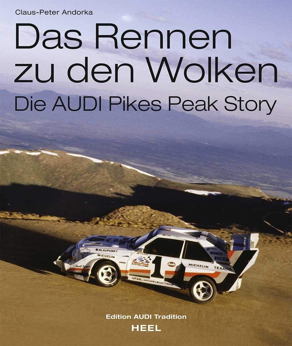 Das Rennen zu den Wolken: Die AUDI Pikes Peak Story Politics & History