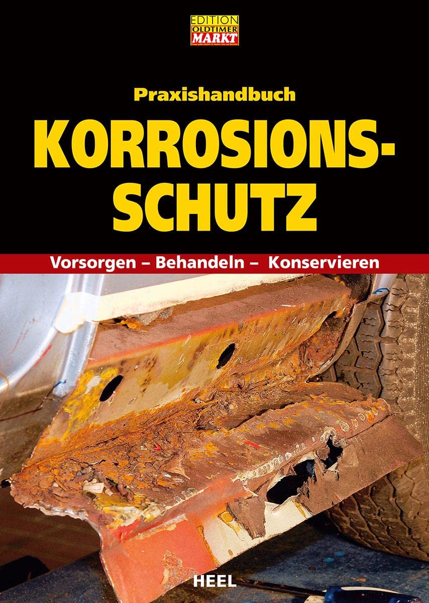 Praxishandbuch Korrosionsschutz. Rost behandeln. Rostschutz: Vorsorgen – Behandeln – Konservieren. Oldtimer Youngtimer Rost Leisure, Home & Garden