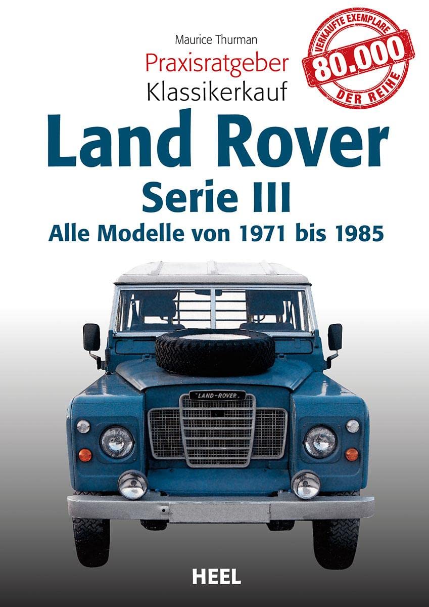 Praxisratgeber Klassikerkauf Land Rover: Alle Modelle von 1971 bis 1985 Serie III Leisure, Home & Garden