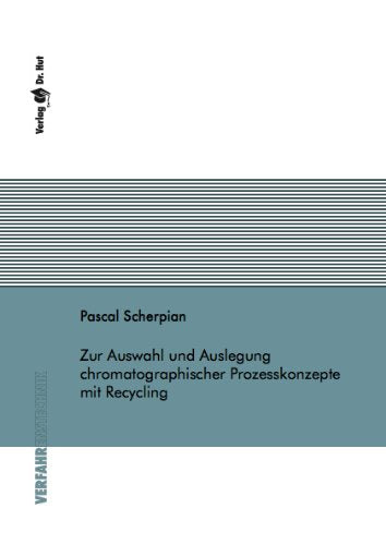 Zur Auswahl und Auslegung chromatographischer Prozesskonzepte mit Recycling Business & Technology