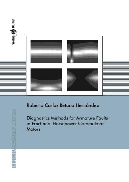 Diagnostics Methods for Armature Faults in Fractional Horsepower Commutator Motors (Ingenieurwissenschaften) Business & Technology