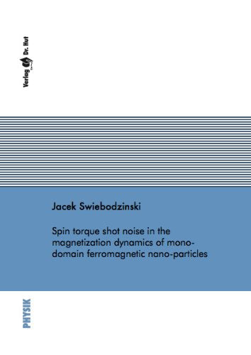 Spin torque shot noise in the magnetization dynamics of mono-domain ferromagnetic nano-particles Books