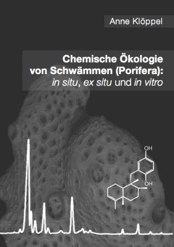 Chemische Ökologie von Schwämmen (Porifera): in situ, ex situ und in vitro Natural Sciences