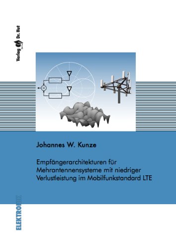 Empfängerarchitekturen für Mehrantennensysteme mit niedriger Verlustleistung im Mobilfunkstandard LTE - Kunze, Johannes W book