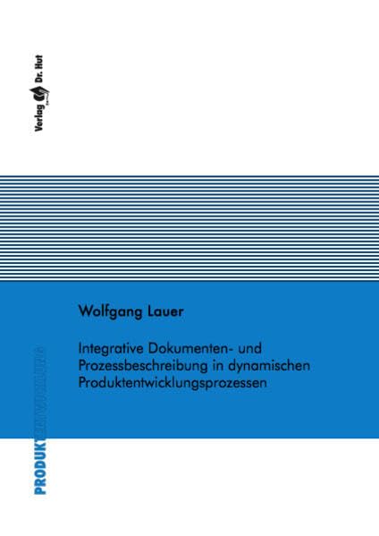 Integrative Dokumenten- und Prozessbeschreibung in dynamischen Produktentwicklungsprozessen book