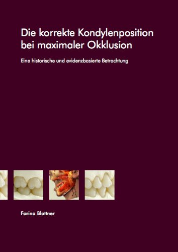 Die korrekte Kondylenposition bei maximaler Okklusion- eine historische und evidenzbasierte Betrachtung Medicine