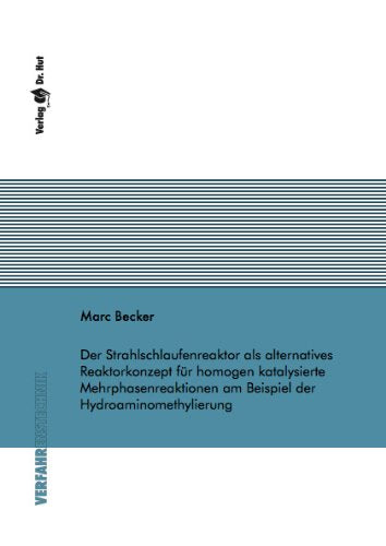 Der Strahlschlaufenreaktor als alternatives Reaktorkonzept für homogen katalysierte Mehrphasenreaktionen am Beispiel der Hydroaminomethylierung Business & Technology