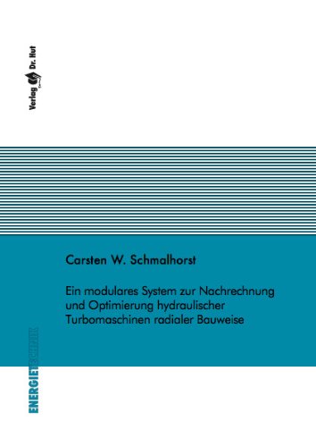 Ein modulares System zur Nachrechnung und Optimierung hydraulischer Turbomaschinen radialer Bauweise Business & Technology