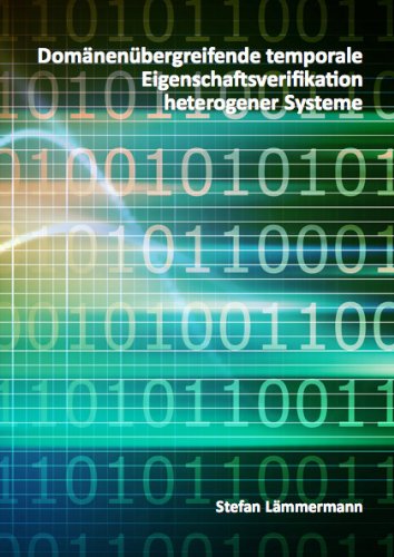 Domänenübergreifende temporale Eigenschaftsverifikation heterogener Systeme Computer Science