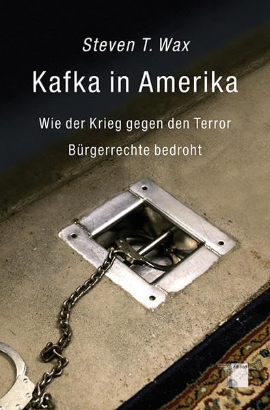 Kafka in Amerika: Wie der Krieg gegen den Terror Bürgerrechte bedroht Law