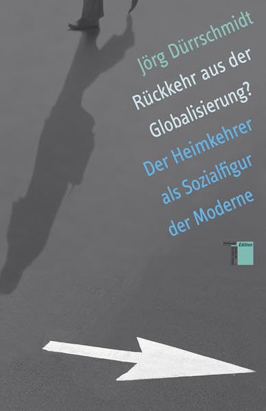 Rückkehr aus der Globalisierung?: Der Heimkehrer als Sozialfigur der Moderne Law