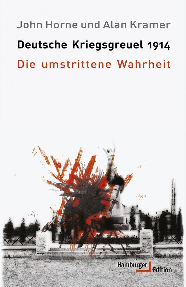 Deutsche Kriegsgreuel 1914: Die umstrittene Wahrheit Social Sciences