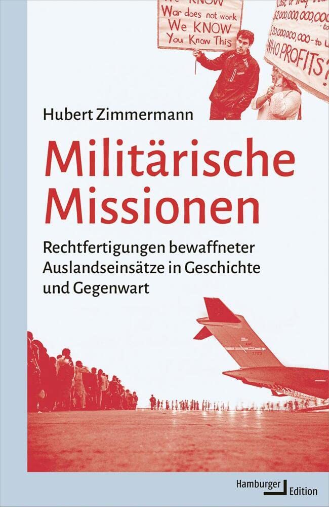 Militärische Missionen: Rechtfertigungen bewaffneter Auslandseinsätze in Geschichte und Gegenwart Law