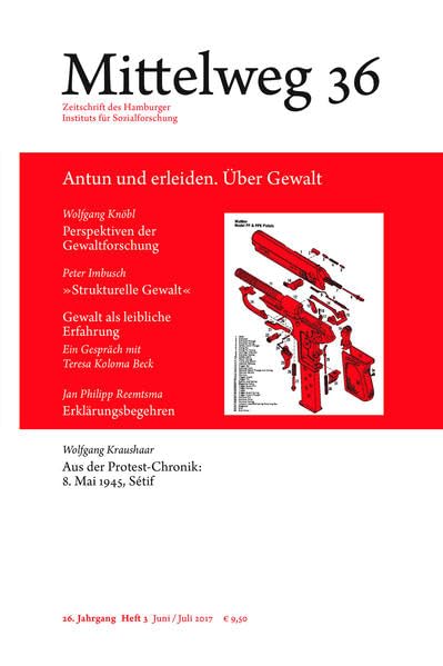 Mittelweg 36. Zeitschrift des Hamburger Instituts für Sozialforschung: Antun und erleiden. Über Gewalt Psychology