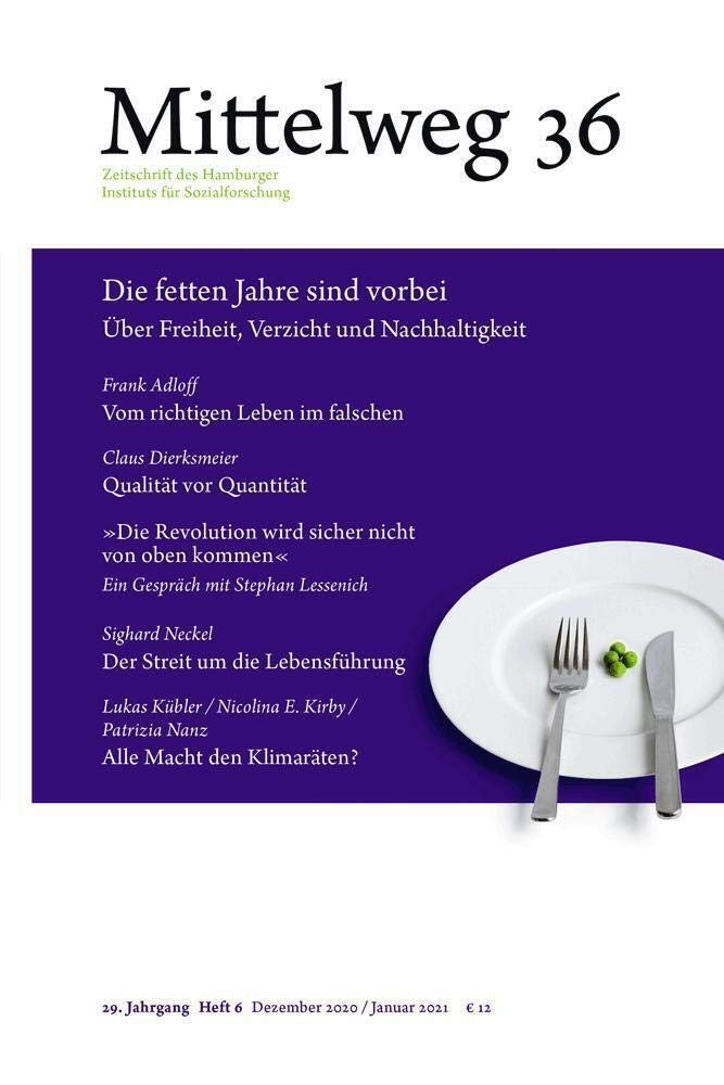 Die fetten Jahre sind vorbei. Über Freiheit, Verzicht und Nachhaltigkeit: Mittelweg 36, Heft 6 Dezember 2020/Januar 2021 Books