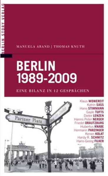 Berlin 1989-2009: Eine Bilanz in 12 Gesprächen: Eine Bilanz in 12 Gesprächen. Klaus Wowereit, Katrin Sass, Hans Stimmann, Gayle Tufts, Dieter lenzen, ... Kolat, Hardy R. Schmitz, Hans-Georg Filker Fiction Books