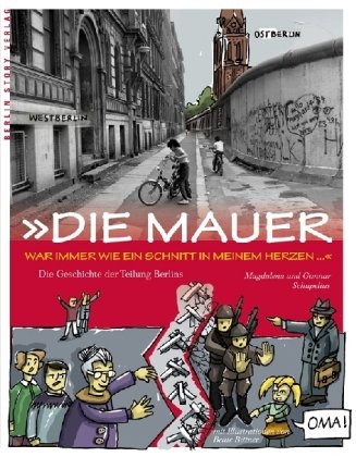Die Mauer war immer wie ein Schnitt in meinem Herzen: Die Geschichte der Berliner Mauer book