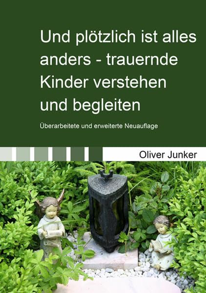 Und plötzlich ist alles anders: Trauernde Kinder verstehen und begleiten - Trauernde Kinder verstehen und begleiten. Konkrete Hinweise für die ... Begleiter, für Einsatzkräfte und Seelsorger Partnership & Love
