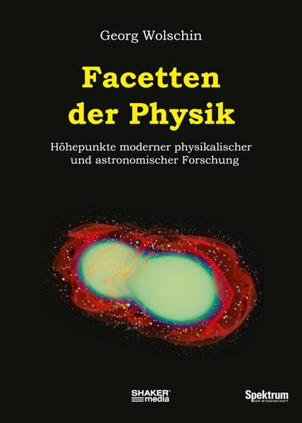 Facetten der Physik: Höhepunkte moderner physikalischer und astronomischer Forschung. Mit einem Vorwort von Peter Grünberg Business & Technology