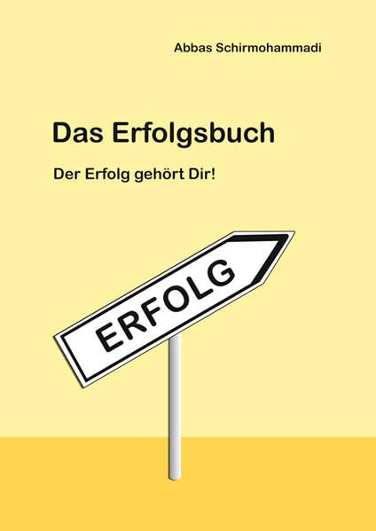 Das Erfolgsbuch - Der Erfolg gehört Dir! Business, Finance & Career