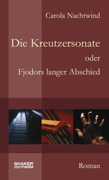 Die Kreutzersonate: oder Fjodors langer Abschied - Roman Contemporary literature