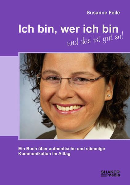 Ich bin, wer ich bin - und das ist gut so!: Ein Buch über authentische und stimmige Kommunikation im Alltag Death & Mourning
