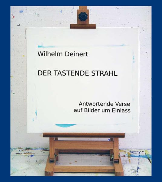Der tastende Strahl: Antwortende Verse auf Bilder um Einlass Poetry
