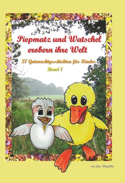 Piepmatz und Watschel erobern ihre Welt: Gutenachtgeschichten für Kinder Novels & Short Stories