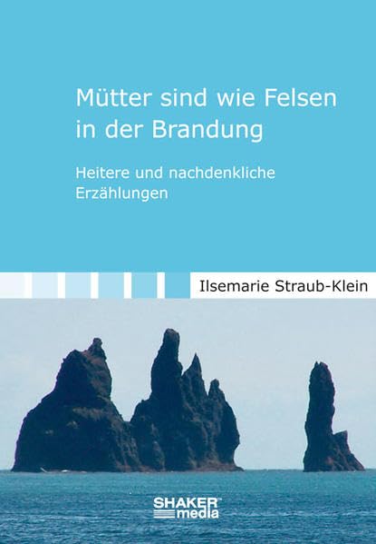 Mütter sind wie Felsen in der Brandung: Heitere und nachdenkliche Erzählungen Contemporary literature Books