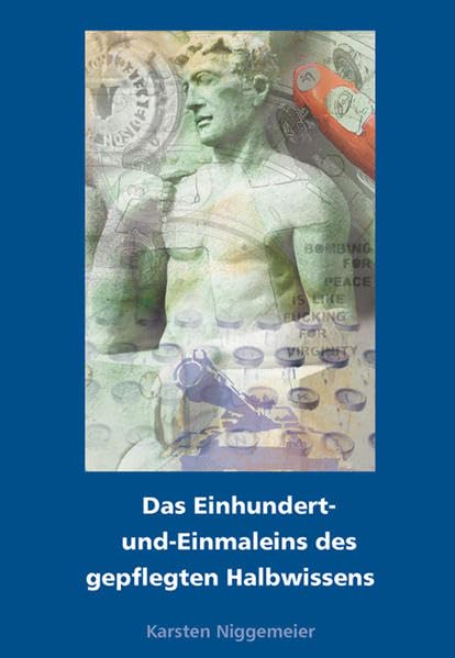 Das Einhundert- und Einmaleins des gepflegten Halbwissens Politics & History