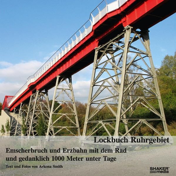Lockbuch Ruhrgebiet - Emscherbruch und Erzbahn mit dem Rad und gedanklich 1000 Meter unter Tage Leisure, Home & Garden