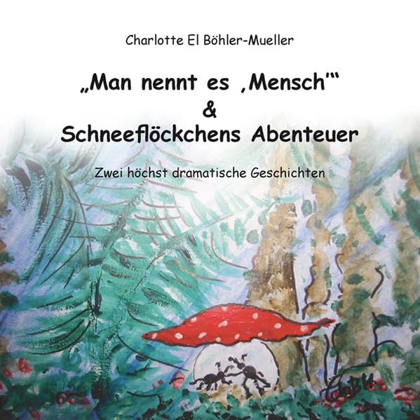 „Man nennt es ‚Mensch’“ & Schneeflöckchens Abenteuer: Zwei höchst dramatische Geschichten Children's books