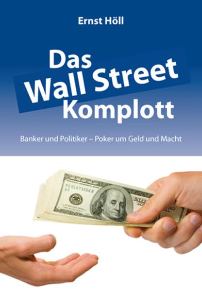 Das Wall Street Komplott: Banker und Politiker - Poker um Geld und Macht Law