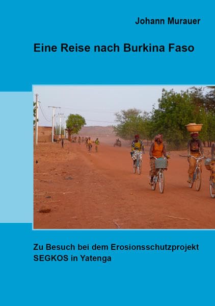 Eine Reise nach Burkina Faso: Zu Besuch bei dem Erosionsschutzprojekt SEGKOS in Yatenga Leisure, Home & Garden
