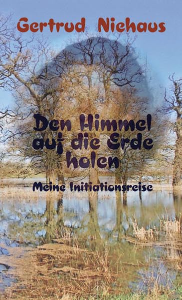 Den Himmel auf die Erde holen: Meine Initiationsreise Psychology