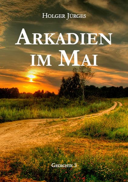 Arkadien im Mai: Gedichte 3 Poetry
