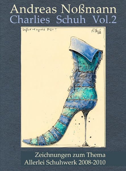 Charlies Schuh Vol. 2: Zeichnungen zum Thema "Allerlei Schuhwerk 2008-2010" Film, Art & Culture