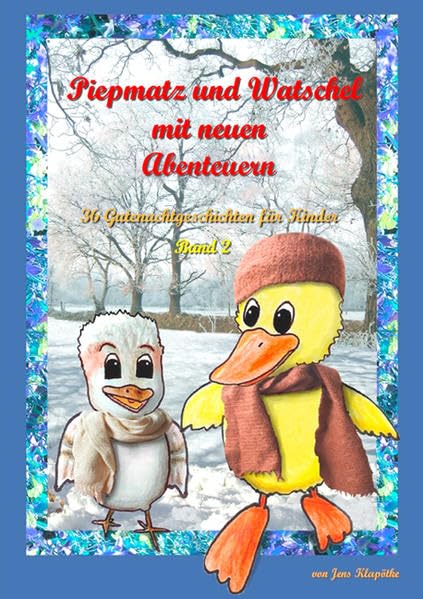 Piepmatz und Watschel mit neuen Abenteuern: 36 Gutenachtgeschichten für Kinder Novels & Short Stories