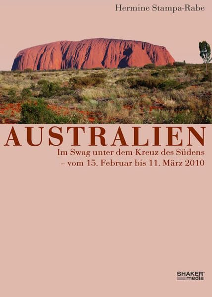Australien: Im Swag unter dem Kreuz des Südens - vom 15. Februar bis 11. März 2010 Leisure, Home & Garden