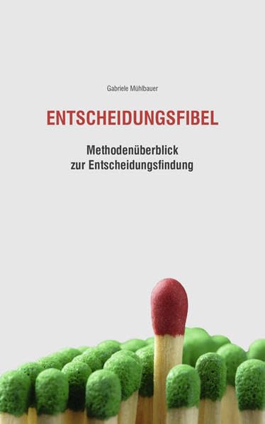 Entscheidungsfibel: Methodenüberblick zur Entscheidungsfindung Psychology