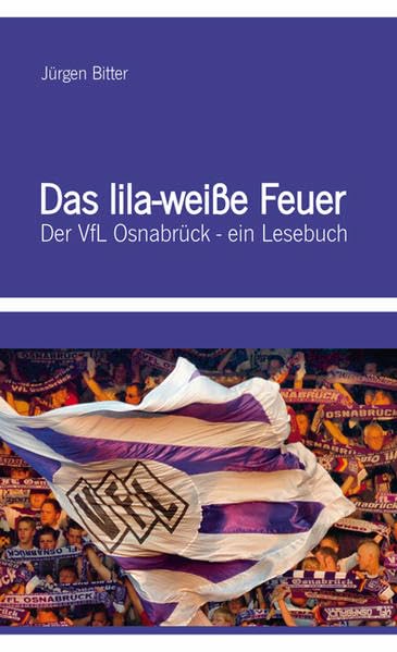 Das lila-weiße Feuer: Der VfL Osnabrück - ein Lesebuch Contemporary literature