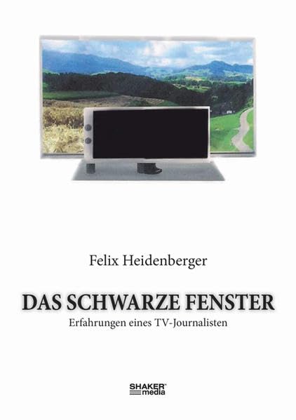 Das schwarze Fenster: Erfahrungen eines TV-Journalisten Law