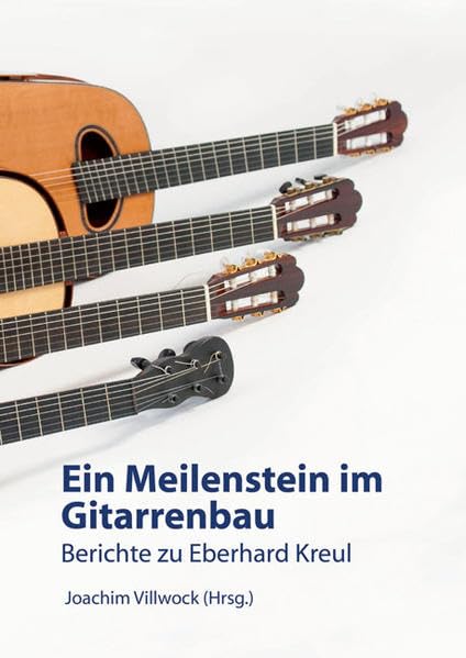 Ein Meilenstein im Gitarrenbau: Berichte zu Eberhard Kreul Arts & Music