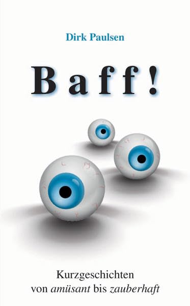 Baff!: Kurzgeschichten von amüsant bis zauberhaft Essays & Short Stories