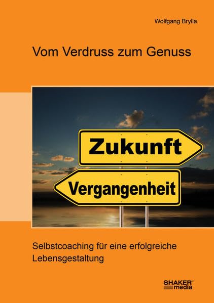 Vom Verdruss zum Genuss: Selbstcoaching zur erfolgreichen Lebensgestaltung Lifestyle
