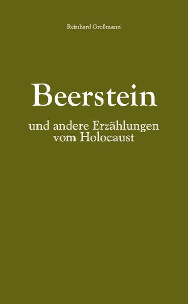 Beerstein und andere Erzählungen vom Holocaust Essays & Short Stories