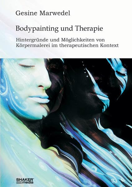 Bodypainting und Therapie: Hintergründe und Möglichkeiten von Körpermalerei im therapeutischen Kontext Psychology