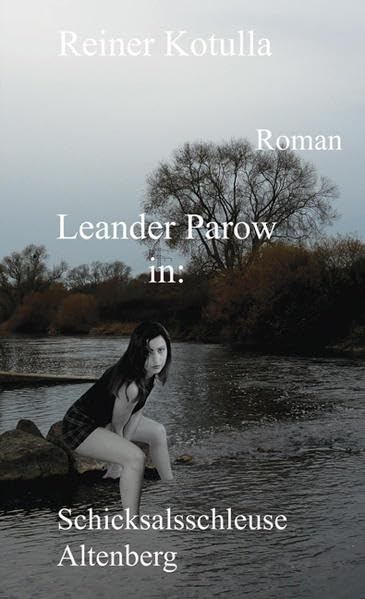 Leander Parow in: Schicksalsschleuse Altenberg: Roman Contemporary literature