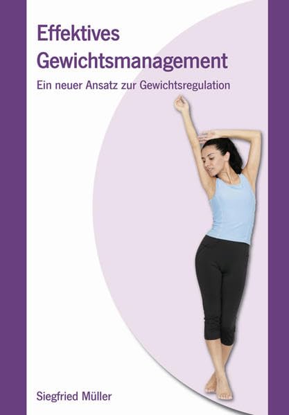 Effektives Gewichtsmanagement: Ein neuer Ansatz zur Gewichtsregulation Health, Nutrition & Fitness